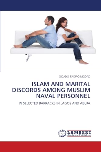 ISLAM AND MARITAL DISCORDS AMONG MUSLIM NAVAL PERSONNEL: IN SELECTED BARRACKS IN LAGOS AND ABUJA.DE von OmniScriptum