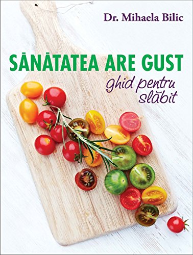 SANATATEA ARE GUST GHID PENTRU SLABIT
