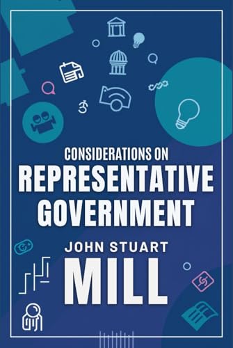 Considerations on Representative Government Considerations on Representative Government von Independently published