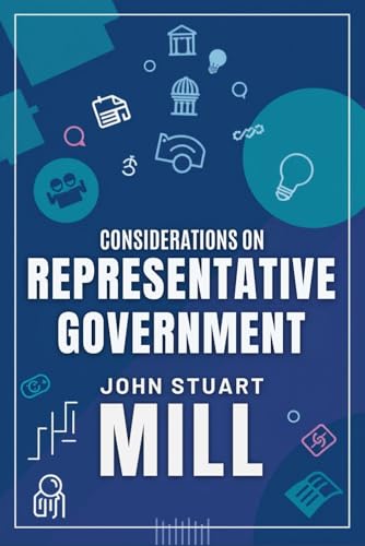 Considerations on Representative Government Considerations on Representative Government von Independently published