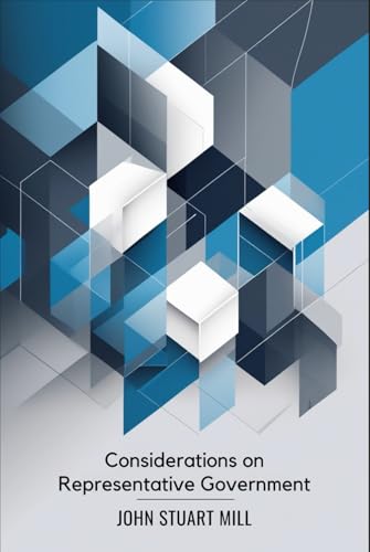 Considerations on Representative Government Considerations on Representative Government von Independently published