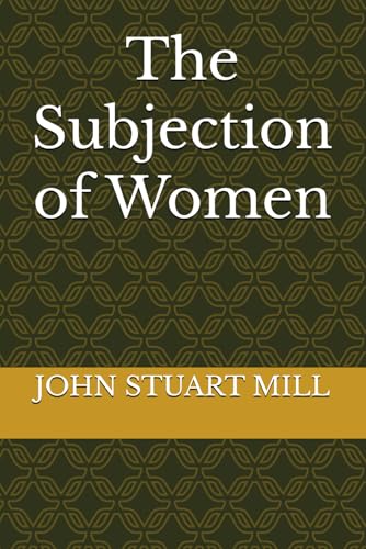 The Subjection of Women The Subjection of Women von Independently published