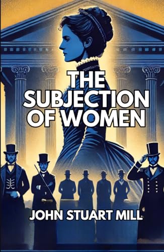 The Subjection of Women The Subjection of Women von Independently published
