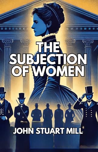The Subjection of Women The Subjection of Women von Independently published