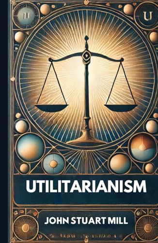 Utilitarianism Utilitarianism von Independently published