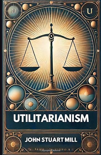 Utilitarianism Utilitarianism von Independently published