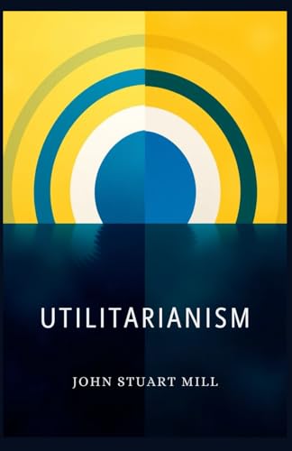 Utilitarianism Utilitarianism von Independently published