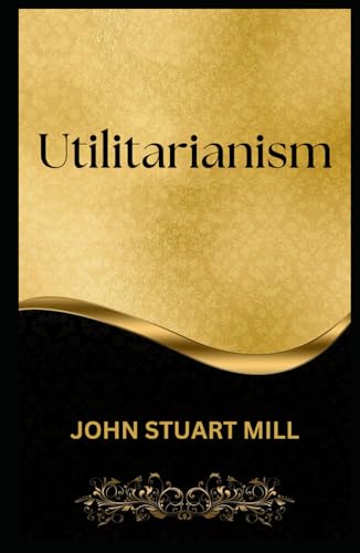 Utilitarianism Utilitarianism von Independently published