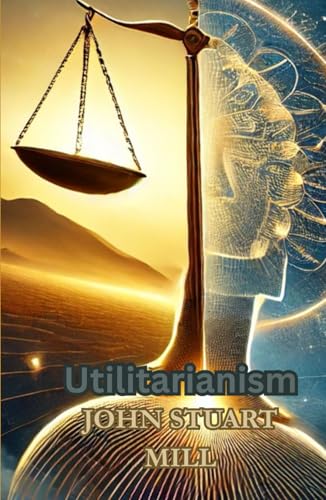 Utilitarianism Utilitarianism von Independently published