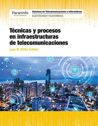 Técnicas y procesos en infraestructuras de telecomunicaciones von Ediciones Paraninfo, S.A