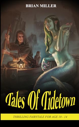 TALES OF TIDETOWN: Thrilling fairytale for age 10 - 14