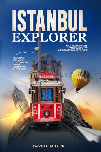 ISTANBUL EXPLORER: Your Indispensable Handbook for an Unforgettable Adventure von Independently published