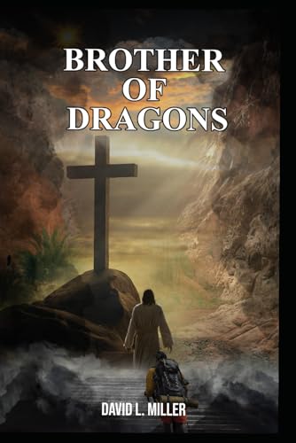Brother Of Dragons: A Christian's Guide When Going Thru Times of Trial And Loss von Independently published