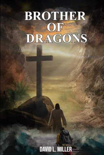 Brother Of Dragons: A Christian's Guide When Going Thru Times of Trial And Loss von Independently published