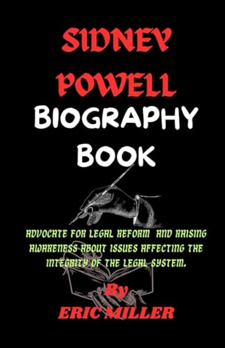 SIDNEY POWELL BIOGRAPHY BOOK: ADVOCATE FOR LEGAL REFORM AND RAISING AWARENESS ABOUT ISSUES AFFECTING THE INTEGRITY OF THE LEGAL SYSTEM. von Independently published