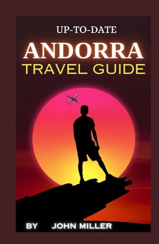 ANDORRA TRAVEL GUIDE: An In-Depth Andorra Travel Guide for Unforgettable Adventures and Cultural Exploration von Independently published