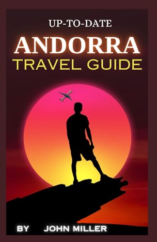 ANDORRA TRAVEL GUIDE: An In-Depth Andorra Travel Guide for Unforgettable Adventures and Cultural Exploration von Independently published