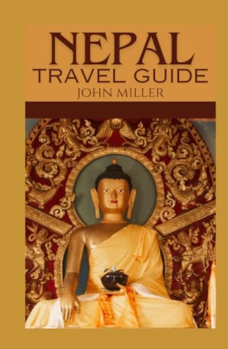 NEPAL TRAVEL GUIDE: Your Ultimate Nepal Travel Companion for Himalayan Adventures and Cultural Discoveries von Independently published