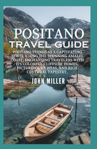 POSITANO TRAVEL GUIDE: A Visual Odyssey Through Italy's Coastal Jewel von Independently published