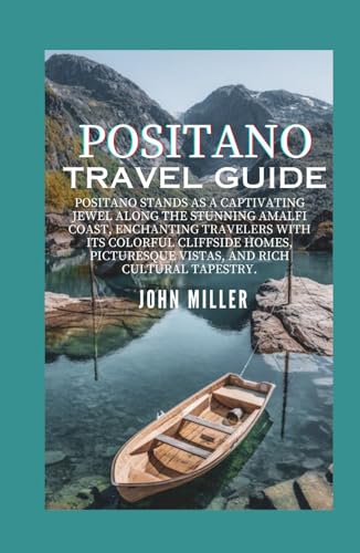 POSITANO TRAVEL GUIDE: A Visual Odyssey Through Italy's Coastal Jewel von Independently published