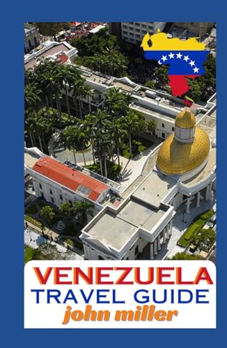 VENEZUELA TRAVEL GUIDE: A Comprehensive Travel Guide to South America's Hidden Gem von Independently published