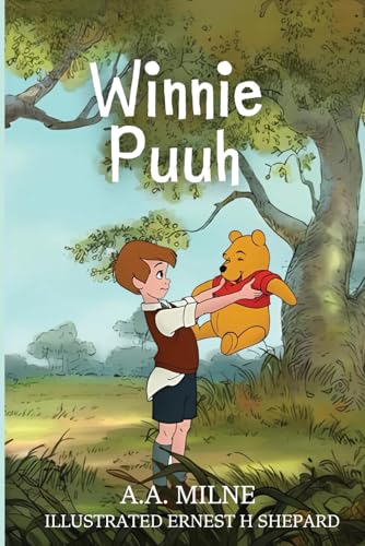 Winnie Puuh: Deutsche Ausgabe – Ein Klassiker für Kinder und Familien: Zeitloser Klassiker für Jung und Alt – Geschichten voller Freundschaft und ... intermediate, advanced, and fluent.) von Independently published
