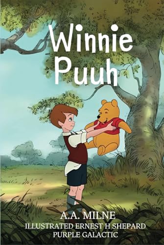 Winnie Puuh: Deutsche Ausgabe – Ein Klassiker für Kinder und Familien: Zeitloser Klassiker für Jung und Alt – Geschichten voller Freundschaft und ... intermediate, advanced, and fluent.) von Independently published