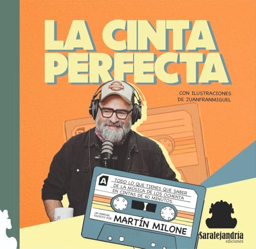 LA CINTA PERFECTA: TODO LO QUE TIENES QUE SABER DE LA MÚSICA DE LOS OCHENTA EN CINTAS DE 60 MINUTOS LA CINTA PERFECTA: TODO LO QUE TIENES QUE SABER DE LA MÚSICA DE LOS OCHENTA EN CINTAS DE 60 MINUTOS von Sar Alejandria Ediciones