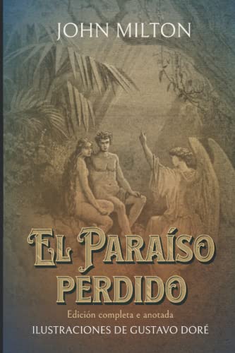 El Paraíso perdido Edición completa e anotada ILUSTRACIONES DE GUSTAVO DORÉ: Edición de colección von Independently published