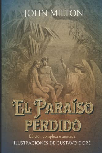 El Paraíso perdido Edición completa e anotada ILUSTRACIONES DE GUSTAVO DORÉ: Edición de colección El Paraíso perdido Edición completa e anotada ILUSTRACIONES DE GUSTAVO DORÉ: Edición de colección von Independently published