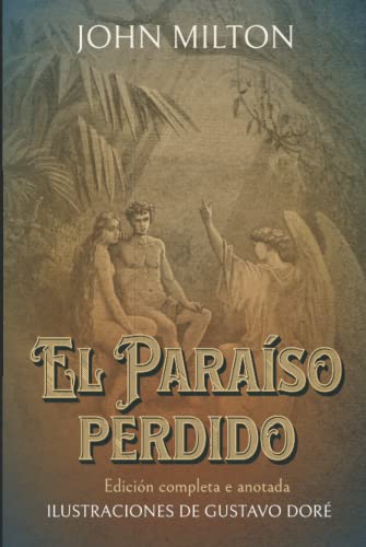 El Paraíso perdido Edición completa e anotada ILUSTRACIONES DE GUSTAVO DORÉ: Edición de colección El Paraíso perdido Edición completa e anotada ILUSTRACIONES DE GUSTAVO DORÉ: Edición de colección