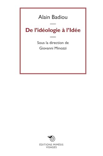 De l'idéologie a l'idée (Visages) De l'idéologie a l'idée (Visages)