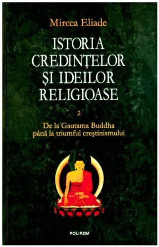 ISTORIA CREDINTELOR SI IDEILOR RELIGIOASE VOLUMUL 2