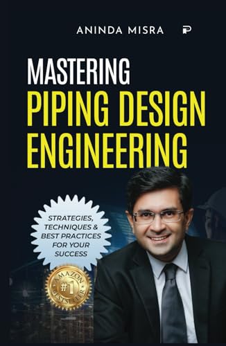 MASTERING PIPING DESIGN ENGINEERING: STRATEGIES, TECHNIQUES & BEST PRACTICES FOR YOUR SUCCESS MASTERING PIPING DESIGN ENGINEERING: STRATEGIES, TECHNIQUES & BEST PRACTICES FOR YOUR SUCCESS von PENMAN BOOKS