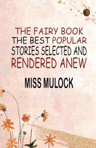 The Fairy Book The Best Popular Stories Selected and Rendered Anew
