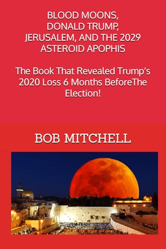 BLOOD MOONS, DONALD TRUMP, JERUSALEM AND THE 2029 ASTEROID APOPHIS von Independently published