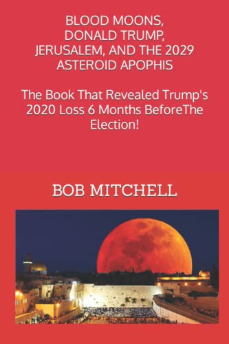 BLOOD MOONS, DONALD TRUMP, JERUSALEM AND THE 2029 ASTEROID APOPHIS
