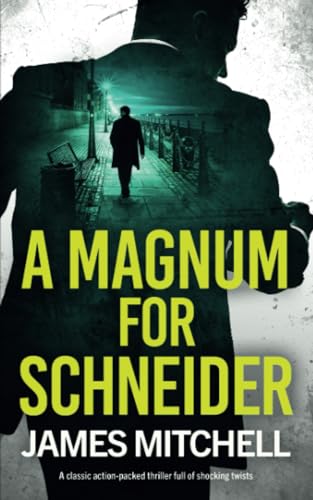 A MAGNUM FOR SCHNEIDER a classic action-packed thriller full of shocking twists (David Callan Thrillers, Band 1)