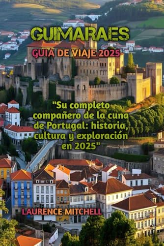 GUIMARAES GUÍA DE VIAJE 2025 von Independently published