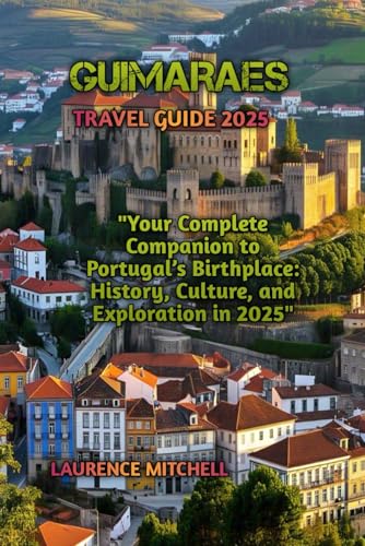 GUIMARAES TRAVEL GUIDE 2025 von Independently published