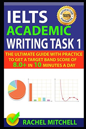 IELTS Academic Writing Task 1: The Ultimate Guide with Practice to Get a Target Band Score of 8.0+ In 10 Minutes a Day von Independently published