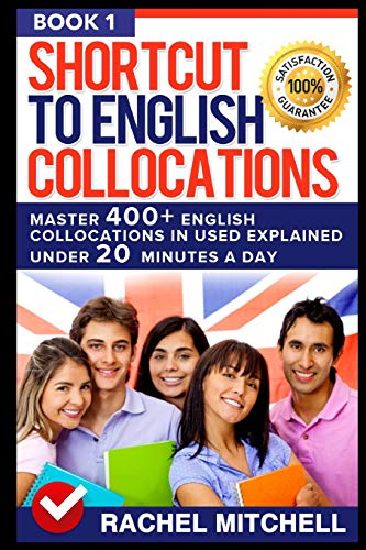 Shortcut To English Collocations: Master 400+ English Collocations In Used Explained Under 20 Minutes A Day (Book 1) von Independently Published
