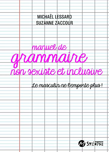 Manuel de grammaire non sexiste: Le masculin ne l'emporte plus ! von SYLLEPSE