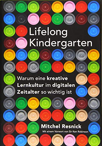 Lifelong Kindergarten: Warum eine kreative Lernkultur im digitalen Zeitalter so wichtig ist von Bananenblau UG