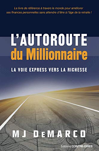 L'autoroute du millionnaire : La voie express vers la richesse von CONTRE DIRES