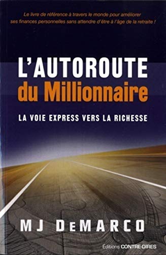 L'autoroute du millionnaire: La voie express vers la richesse von CONTRE DIRES