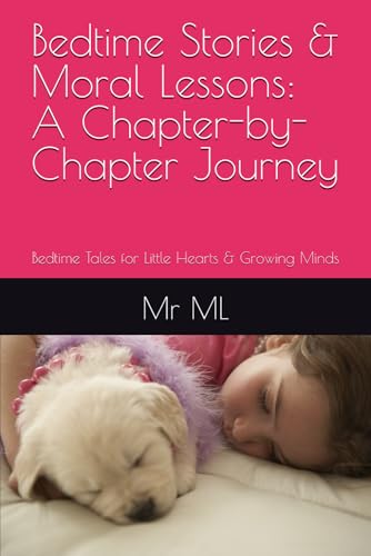Bedtime Stories & Moral Lessons: A Chapter-by-Chapter Journey: Bedtime Tales for Little Hearts & Growing Minds von Independently published