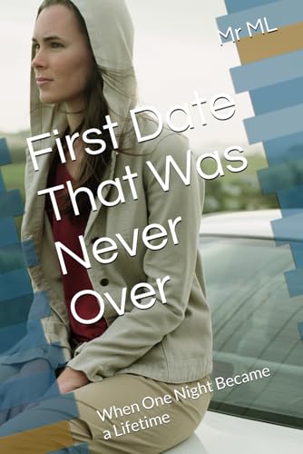 First Date That Was Never Over: When One Night Became a Lifetime von Independently published