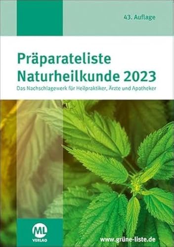 Präparateliste der Naturheilkunde 2023: Die GRÜNE Liste von mgo fachverlage GmbH & Co. KG