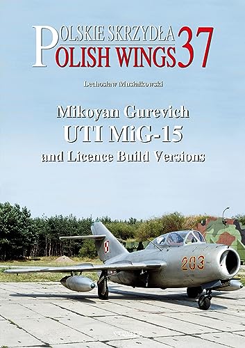 Mikoyan Gurevich Uti Mig-15 and Licence Build Versions (Polish Wings, 37) von Mushroom Model Publications